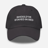 Should've Stayed in Bed-Fun Embroidered Unisex Baseball Cap-Adjustable Cotton Twill Dad Hat
