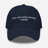Feel Like Doing Nothing Sunday-Fun Unisex Embroidered Baseball Cap-navy-front view