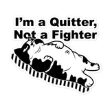 Funny "I'm a Quitter, Not a Fighter" Cat Original Art Bubble-free stickers